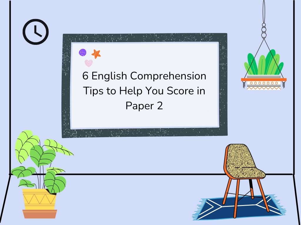 6 English Comprehension Tips to Help You Score in Paper 2