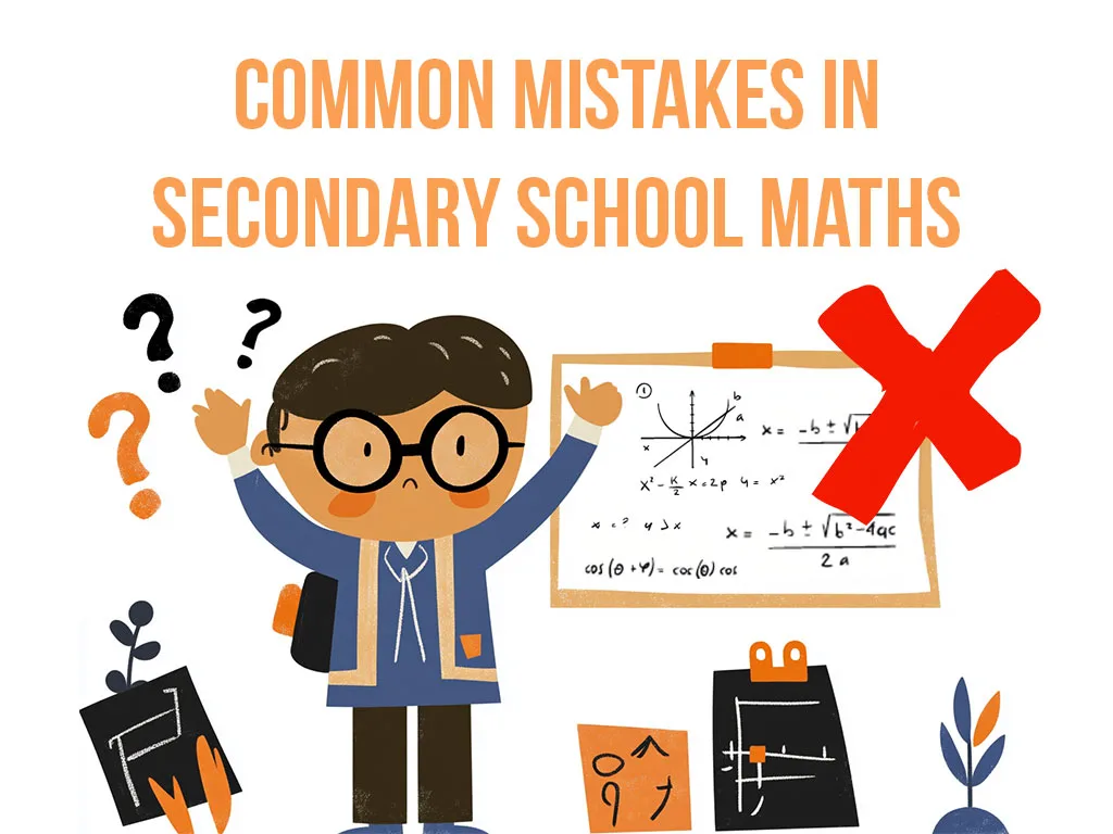 4 Common Mistakes in Secondary School Maths 4 Common Mistakes in Secondary School Maths