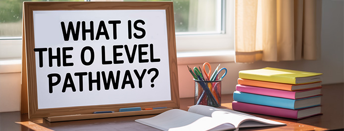 What is the O Level Pathway